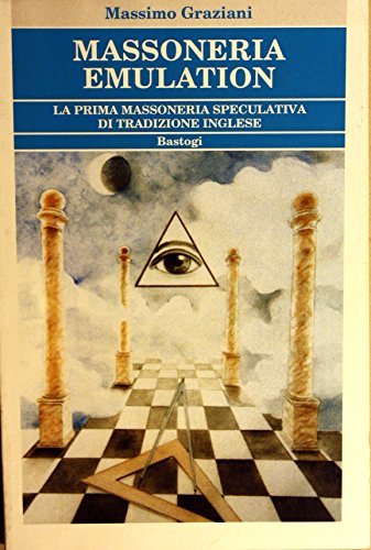 Massoneria emulation di Massimo Graziani edito da Bastogi Editrice Italiana