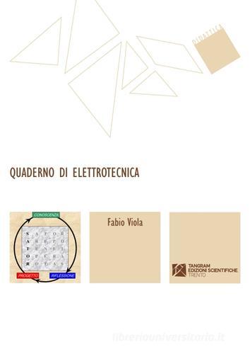 Quaderno di elettrotecnica di Fabio Viola edito da Tangram Edizioni Scientifiche