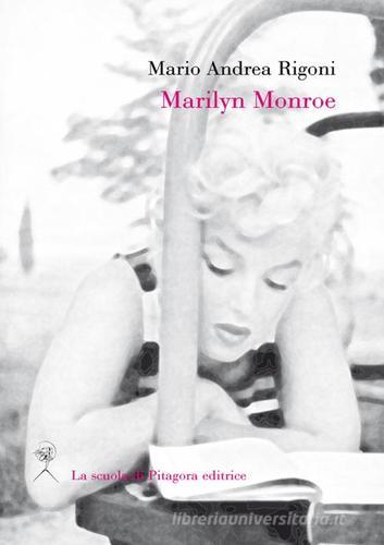 Marilyn Monroe di Mario Andrea Rigoni edito da La Scuola di Pitagora