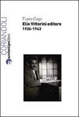Elio Vittorini editore 1926-1943 di Flavio Cogo edito da Archetipo Libri