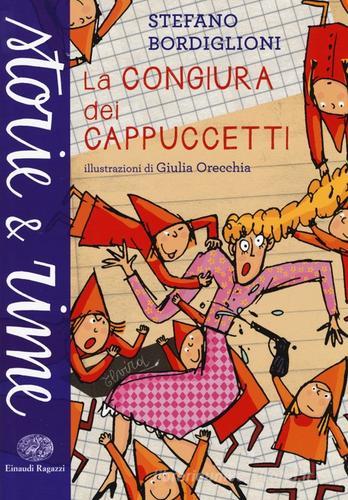 La congiura dei Cappuccetti. Ediz. a colori di Stefano Bordiglioni edito da Einaudi Ragazzi