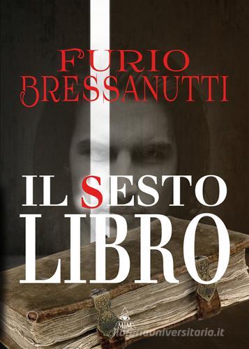 Il sesto libro di Furio Bressanutti edito da Mjm Editore