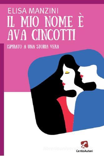 Il mio nome è Ava Cincotti di Elisa Manzini edito da Cento Autori