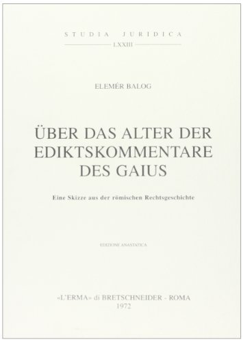 Über das Alter der Ediktskommentare des Gaius (1914) di Elemer Balogh edito da L'Erma di Bretschneider