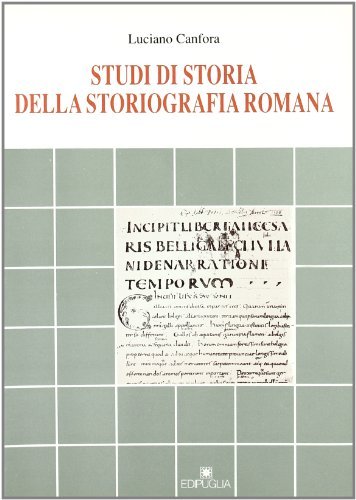 Studi di storia della storiografia romana di Luciano Canfora edito da Edipuglia