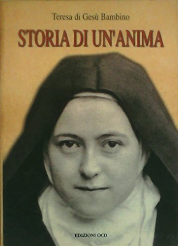 Storia di un'anima. Manoscritti di s. Teresa di Gesù Bambino di Teresa di Lisieux (santa) edito da OCD