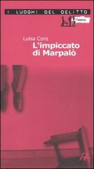 L' impiccato di Marpalò. Le inchieste di Aminta Marpalò vol.1 di Luisa Conz edito da Robin