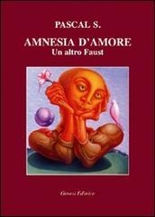 Amnesia d'amore. Un altro Faust di S. Pascal edito da Genesi