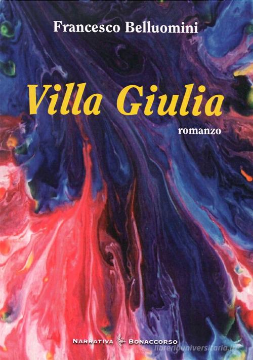 Villa Giulia di Francesco Belluomini edito da Bonaccorso Editore