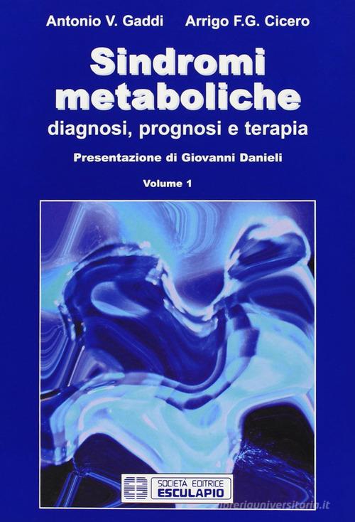 Sindromi metaboliche. Diagnosi, prognosi, terapia di Antonio Gaddi, Arrigo F. G. Cicero edito da Esculapio