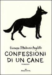 Confessioni di un cane di Giuseppe D'Ambrosio Angelillo edito da Acquaviva