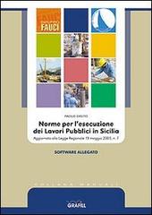 Norme per l'esecuzione dei lavori pubblici in Sicilia. Con CD-ROM di Paolo Oreto edito da Grafill