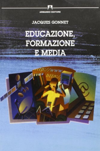 Educazione, formazione e media di Jacques Gonnet edito da Armando Editore