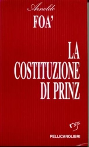 La costituzione di Prinz di Arnoldo Foà edito da Pellicanolibri