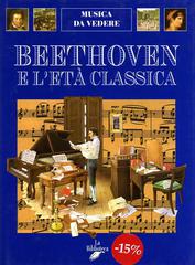 Beethoven e l'età classica di Andrea Bergamini edito da La Biblioteca