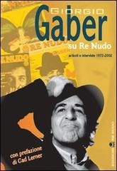 Giorgio Gaber su Re Nudo. Articoli e interviste 1972-2002. Con DVD edito da Re Nudo