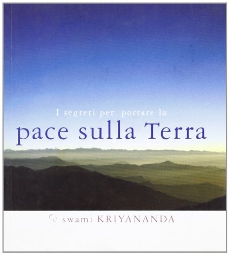 I segreti per portare la pace sulla terra di Kriyananda Swami edito da Ananda Edizioni