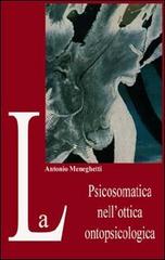 La psicosomatica nell'ottica ontopsicologica di Antonio Meneghetti edito da Psicologica Editrice