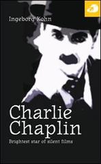 Charlie Chaplin. Brightest star of silent films di Ingeborg Kohn edito da Portaparole