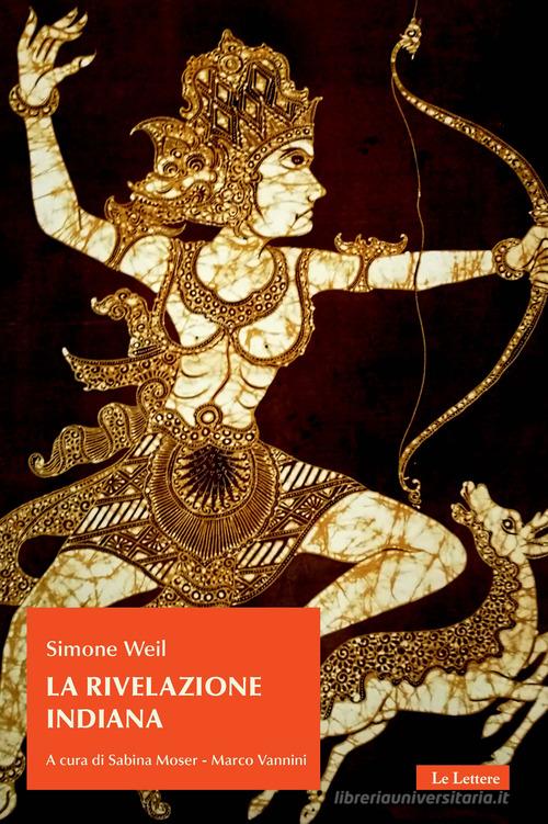 La rivelazione indiana di Simone Weil edito da Le Lettere