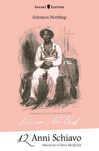12 anni schiavo di Solomon Northup edito da Safarà Editore