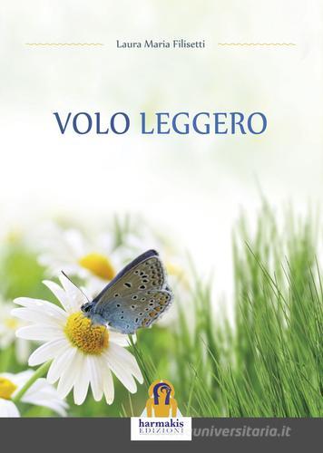 Volo leggero di Laura M. Flisetti edito da Harmakis