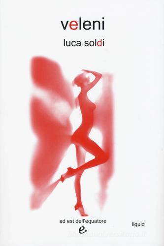 Libro Veleni di Luca Soldi Liquid di ad est dell'equatore