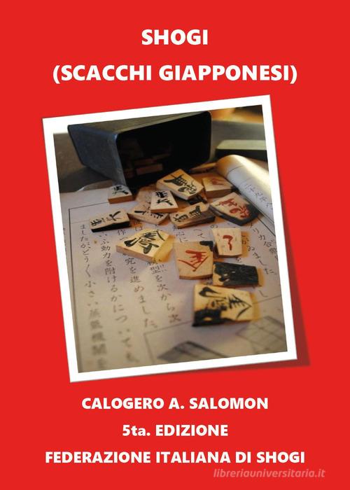 Shogi (Scacchi giapponesi) di Calogero A. Salomon edito da Youcanprint