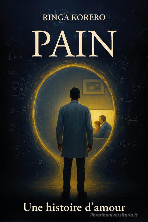 Libro Pain. Une histoire d'amour di Ringa Korero Narrativa di Youcanprint