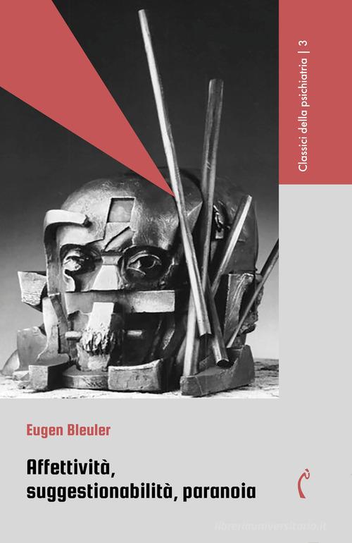 Affettività, suggestionabilità, paranoia di Eugen Bleuler edito da Polimnia Digital Editions