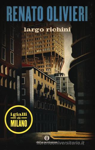 Largo Richini. I gialli di Milano di Renato Olivieri edito da Mondadori