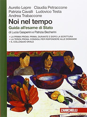 Noi nel tempo. Con guida all'esame di stato. Per le Scuole superiori. Con e-book. Con espansione online di Aurelio Lepre, Claudia Petraccone, Patrizia Cavalli edito da Zanichelli