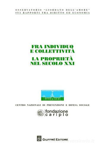 Fra individuo e collettività. La proprietà nel secolo XXI edito da Giuffrè