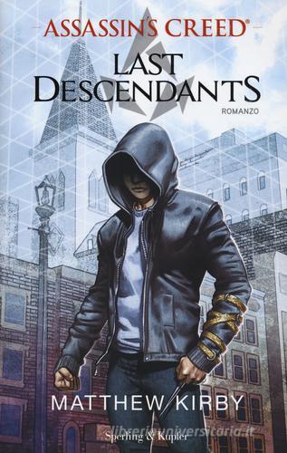 Assassin's Creed. Last descendants vol.1 di Matthew Kirby edito da Sperling & Kupfer