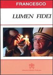 Lumen fidei di Francesco (Jorge Mario Bergoglio) edito da Libreria Editrice Vaticana