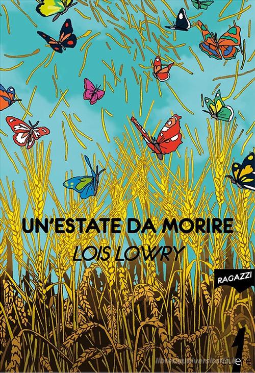 Un' estate da morire di Lois Lowry edito da 21lettere