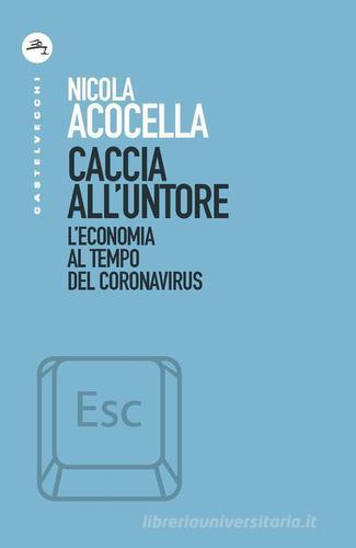 Caccia all'untore. L'economia al tempo del Coronavirus di Nicola Acocella edito da Castelvecchi
