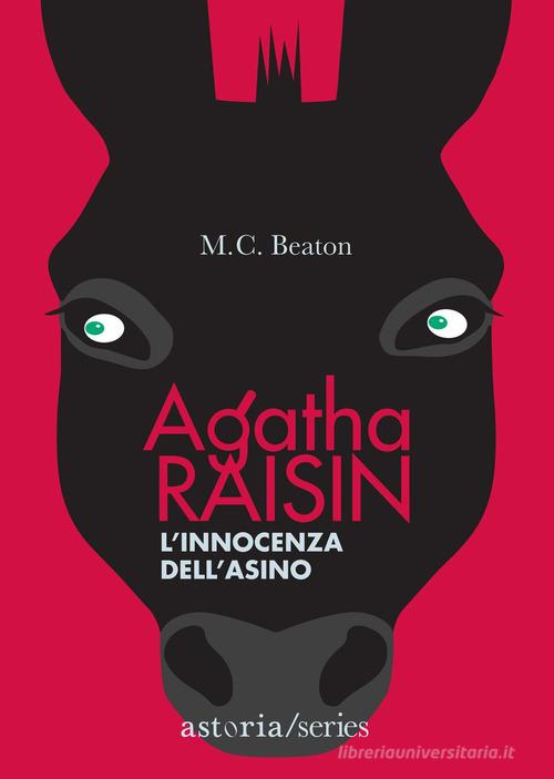 L' innocenza dell'asino. Agatha Raisin di M. C. Beaton edito da Astoria