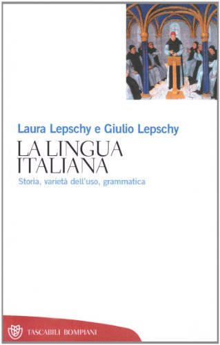La lingua italiana. Storia varietà dell'uso grammatica di Anna Laura Lepschy, Giulio C. Lepschy edito da Bompiani