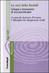Le voci della Gestalt. Sviluppi e innovazioni di una psicoterapia edito da Franco Angeli