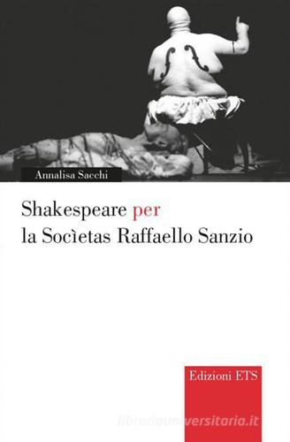 Shakespeare per la Societas Raffaello Sanzio di Annalisa Sacchi edito da Edizioni ETS