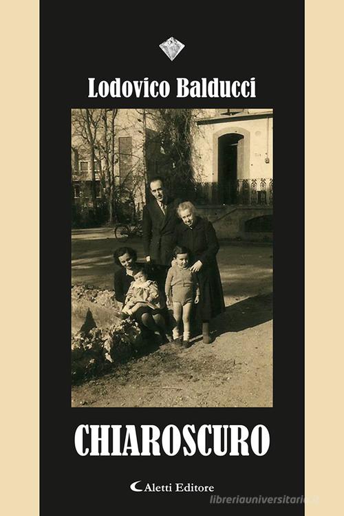 Chiaroscuro di Lodovico Balducci edito da Aletti