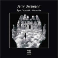 Jerry Uelsmann. Synchronistic moments. Ediz. multilingue edito da Vanillaedizioni