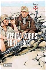 Afrika Korps 1941-1943 di Pier Paolo Battistelli edito da LEG Edizioni