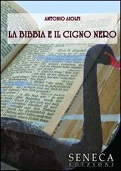La Bibbia e il cigno nero di Antonio Aiolfi edito da Seneca Edizioni