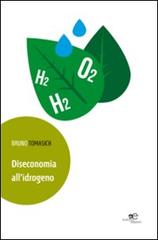 Diseconomia all'idrogeno di Bruno Tomasich edito da Europa Edizioni