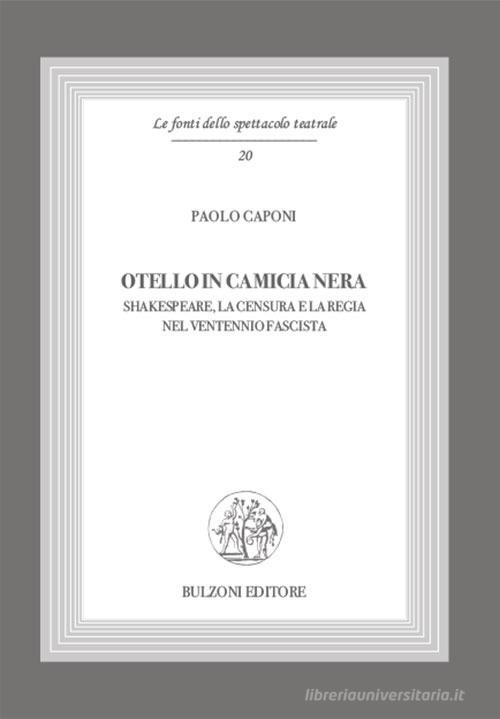 Otello in camicia nera di Paolo Caponi edito da Bulzoni