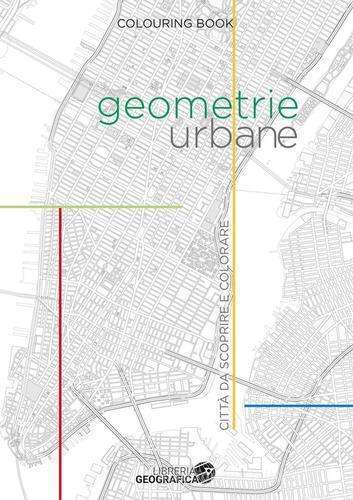 Geometrie urbane. Città da scoprire e colorare edito da Libreria Geografica