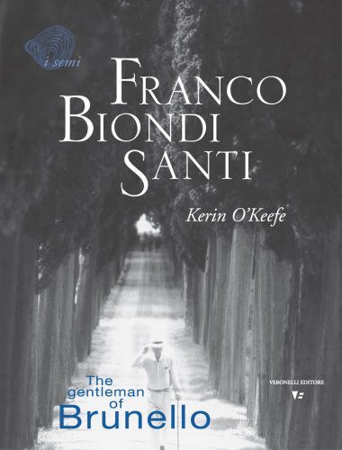 Franco Biondi Santi. Ediz. inglese di Kerin O'Keefe edito da Seminario Luigi Veronelli