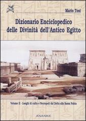 Dizionario enciclopedico delle divinità dell'antico Egitto vol.2 di Mario Tosi edito da Ananke